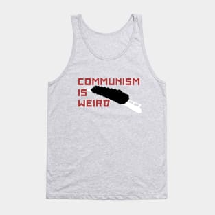 Communism is Weird Tank Top